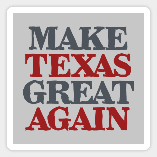 Make Texas Great Again Magnet